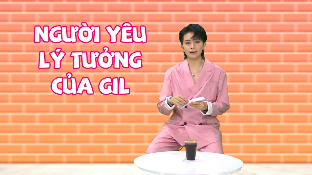 Thử thách đắng Gil Lê tiết lộ mẫu người yêu lý tưởng, xa tận chân trời mà gần ngay trước mắt