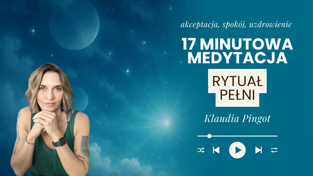 Poczuj akceptację, uzdrowienie, spok&oacute;j i ukojenie. MEDYTACJA RYTUAŁ PEŁNI. Klaudia Pingot