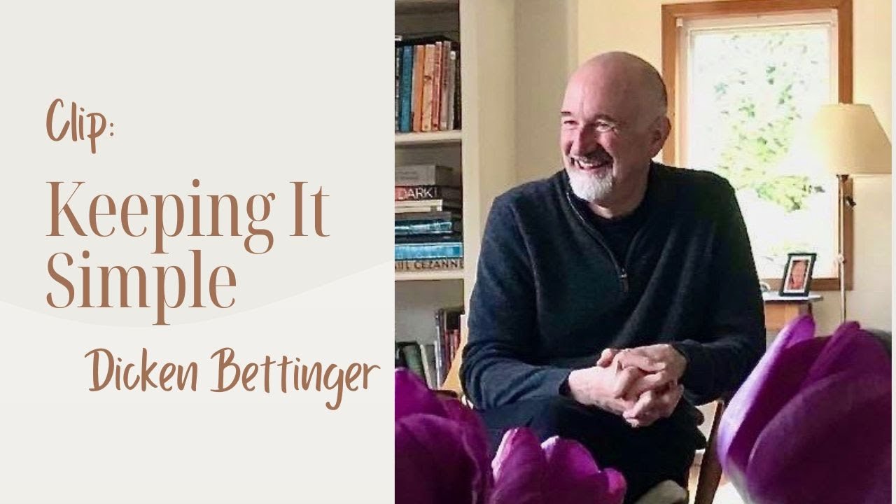 Keeping It Simple with Dicken Bettinger