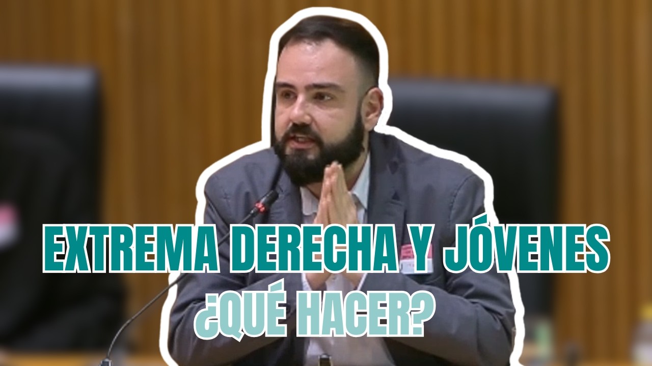 EXTREMA DERECHA Y J&Oacute;VENES: C&Oacute;MO CONSTRUIR FUTUROS DESEABLES | Intervenci&oacute;n de Al Descubierto