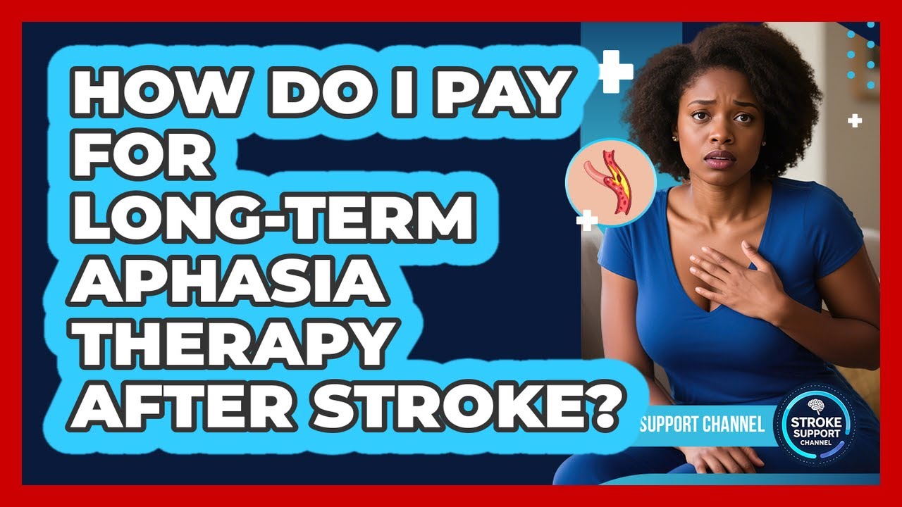 How Do I Pay For Long-term Aphasia Therapy After Stroke? - Stroke Support Channel