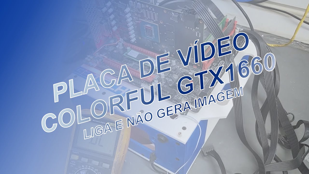 Placa de Vídeo ColorFul GTX1660 sem imagem: troca de um resistor de  2r2