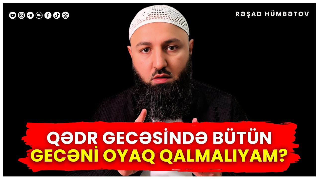 🌿 BÜTÜN GECƏNİ OYAQ QALMALIYAM? 👉 Rəşad Hümbətov