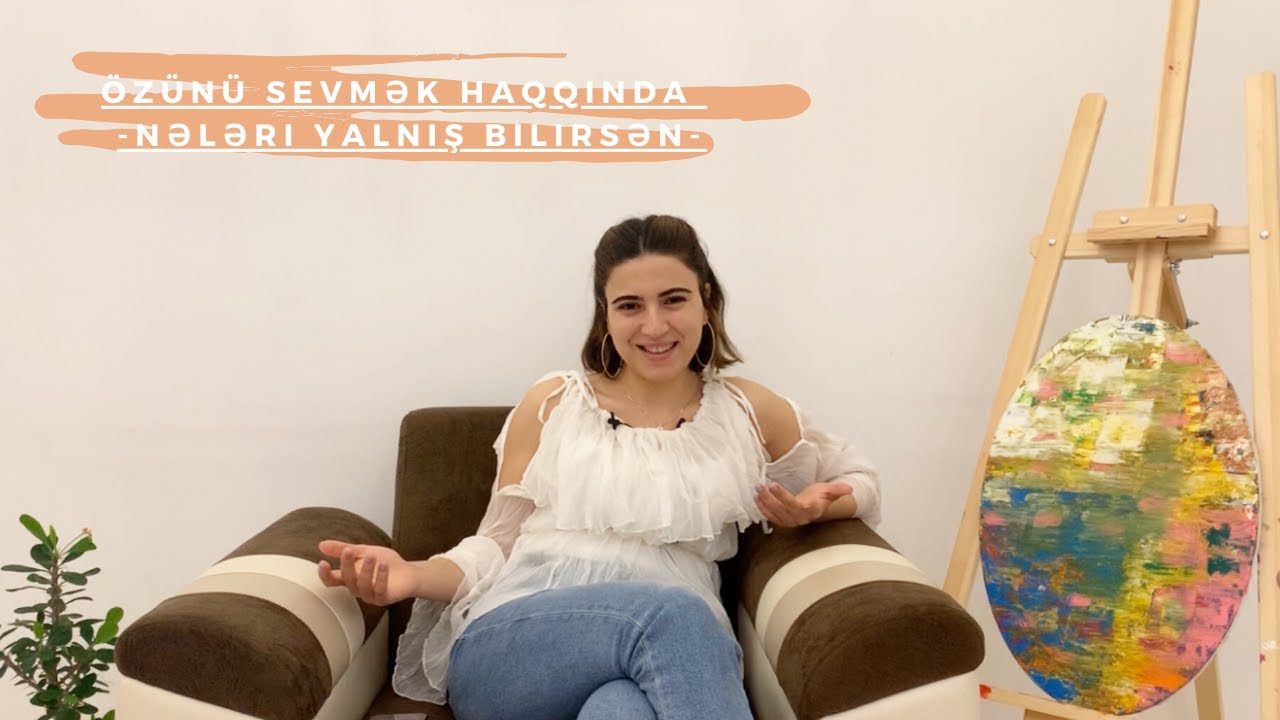 Özümü necə sevim? | Psixoloq Leyla Gasimova
