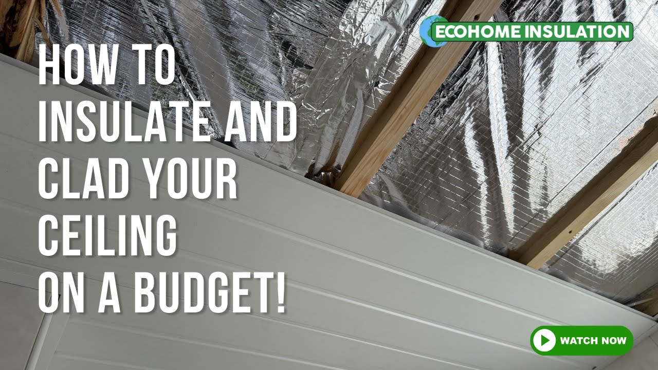 How To Insulate and Clad your Ceilings with The EcoPro Ceiling Insulation Kit