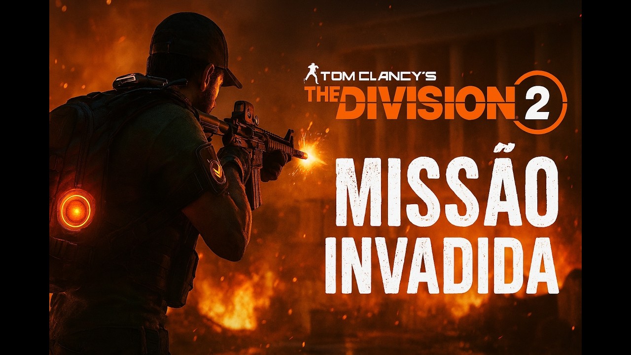 MISSÃO INVADIDA – The Division 2  Combate Tático em Zona Hostil