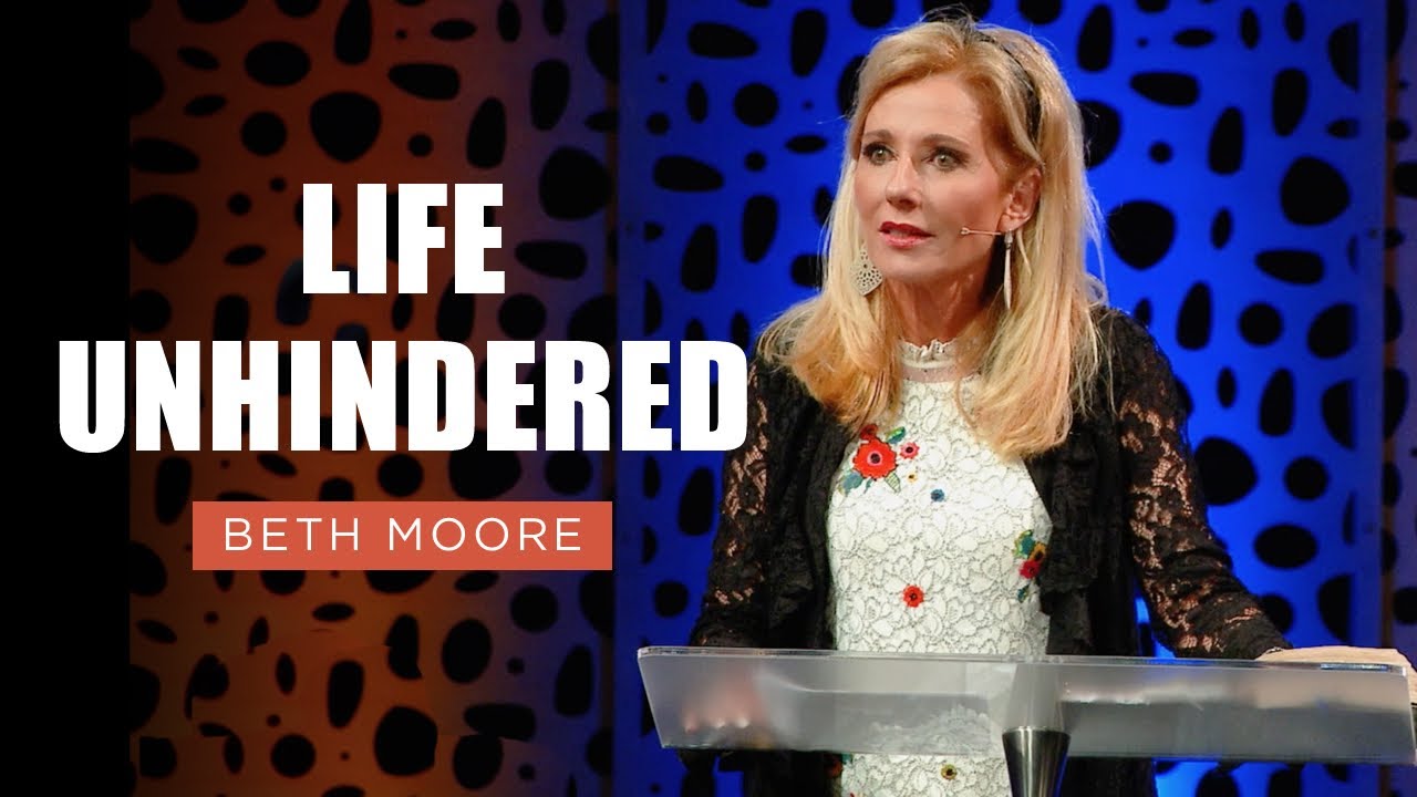 Life Unhindered - Part 1 of 3 | Beth Moore