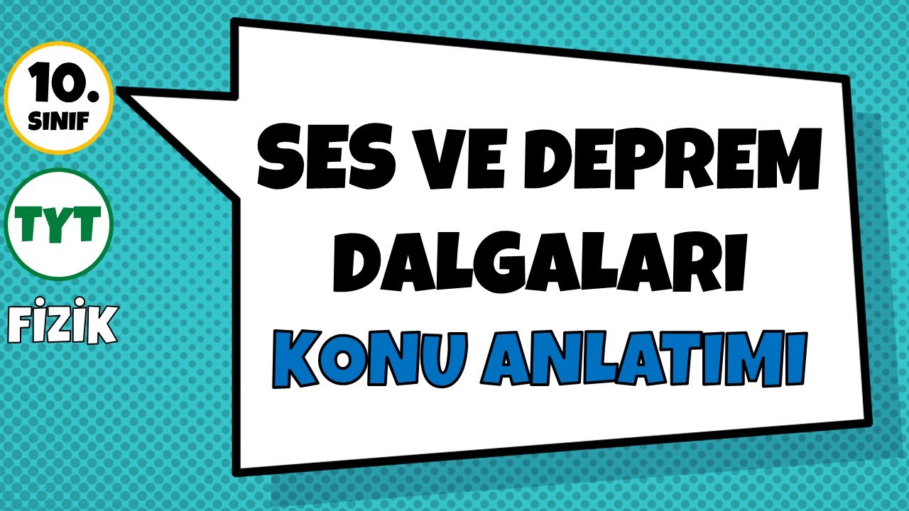Ses ve Deprem Dalgaları - Konu Anlatımı | 10.Sınıf ve TYT Fizik