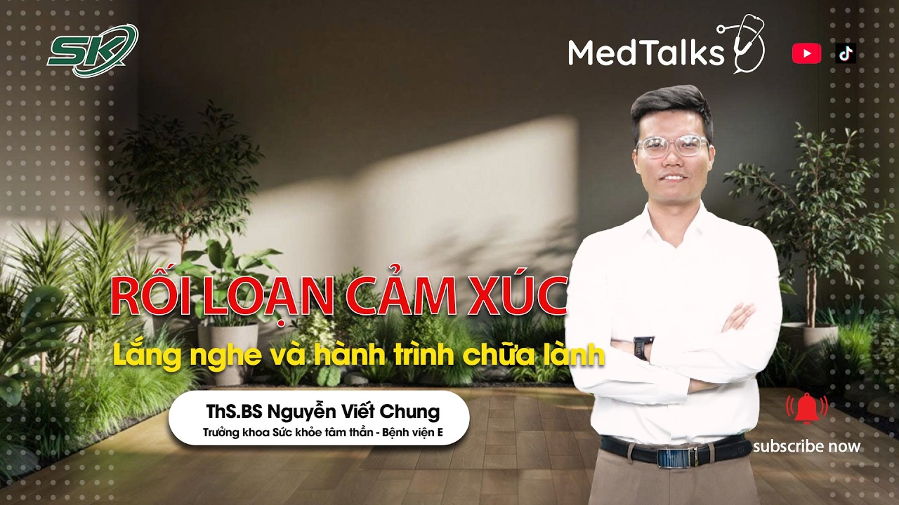 [MEDTALKS] Rối loạn cảm xúc lưỡng cực: Lắng nghe và hành trình chữa lành | SKĐS