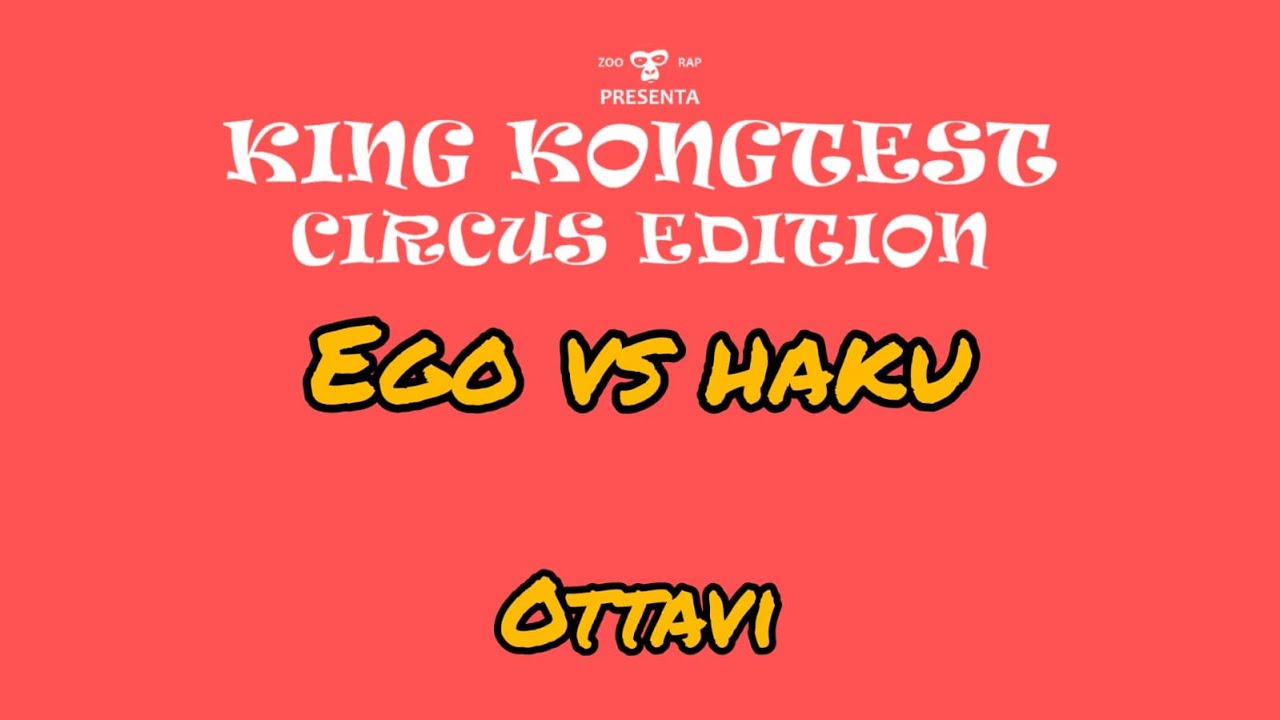 King Kongtest Circus Edition - OTTAVI EGO VS HAKU