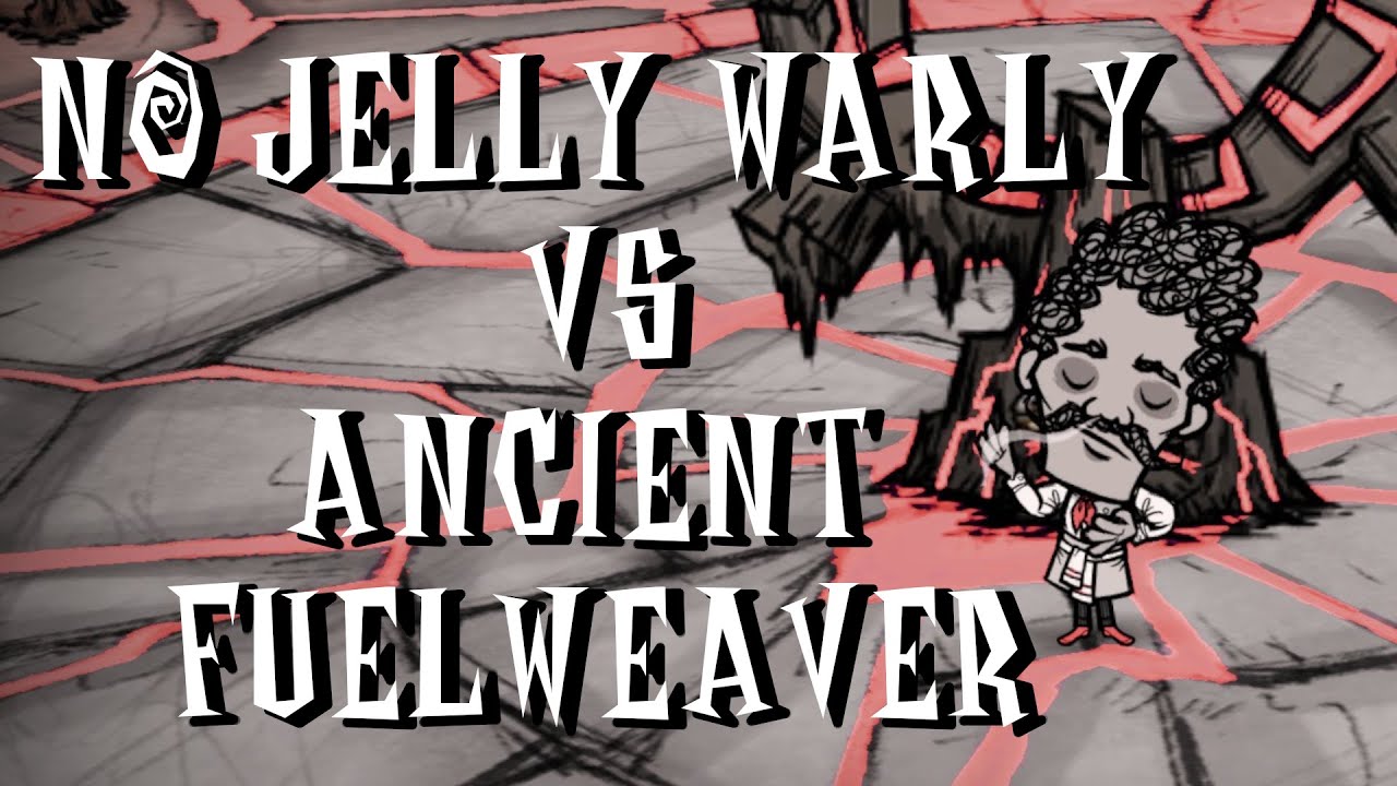 NO JELLY WARLY VS ANCIENT FUELWEAVER -  Don't Starve Together