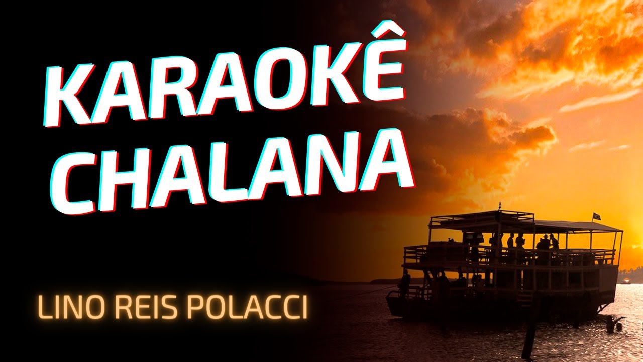 Karaokê CHALANA - L. R. Polacci