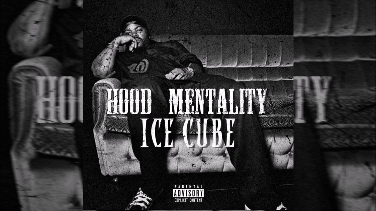 Ice Cube - Hood Mentality (Explicit)