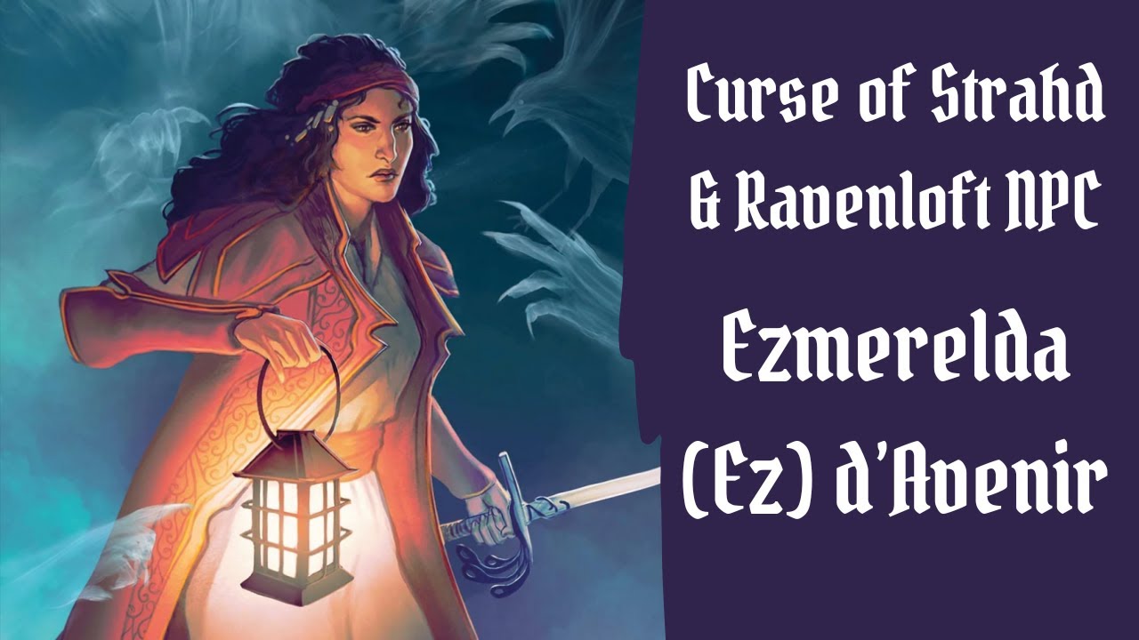 Ezmerelda (Ez) d'Avenir: Curse of Strahd & Ravenloft NPC - Roleplay Tips, Combat Tips, & More