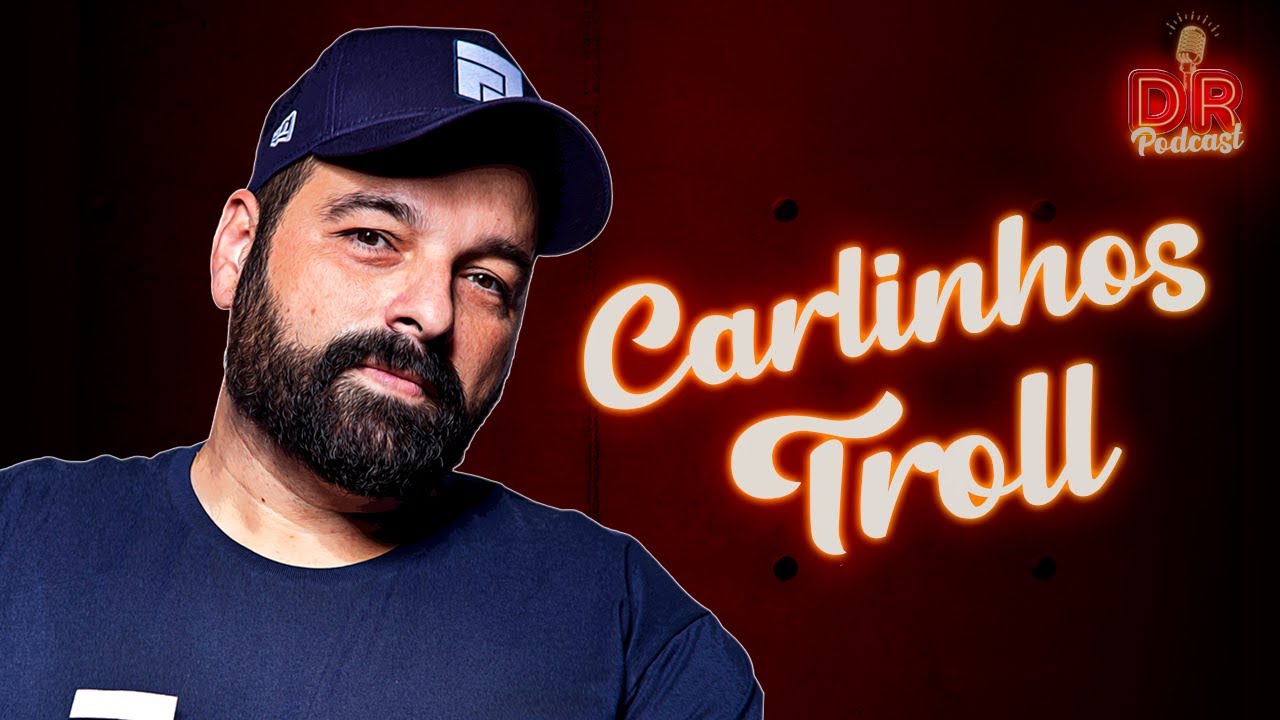 Carlinhos Troll  (Empreendedor) - DR Podcast #024