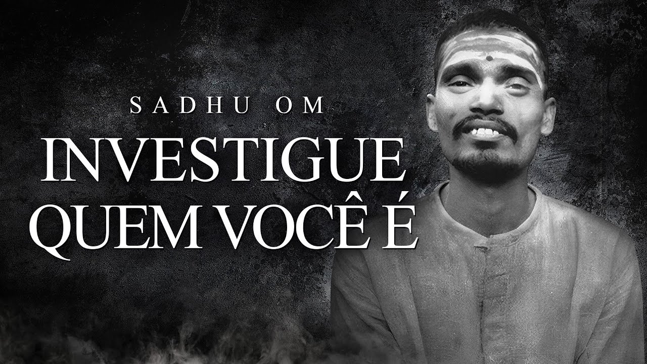 Sadhu Om - Investigue Quem Você É