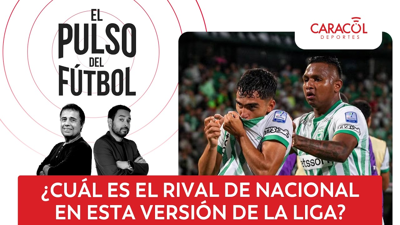 ¿Cuál es el rival de Nacional en esta versión de la liga? | El Pulso del Fútbol