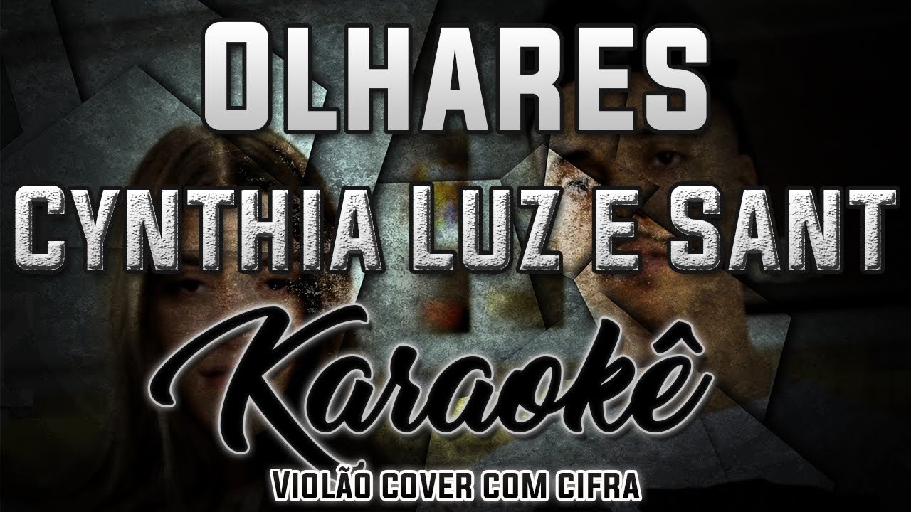 Olhares - Cynthia Luz e Sant - Karaokê ( Violão cover com cifra )
