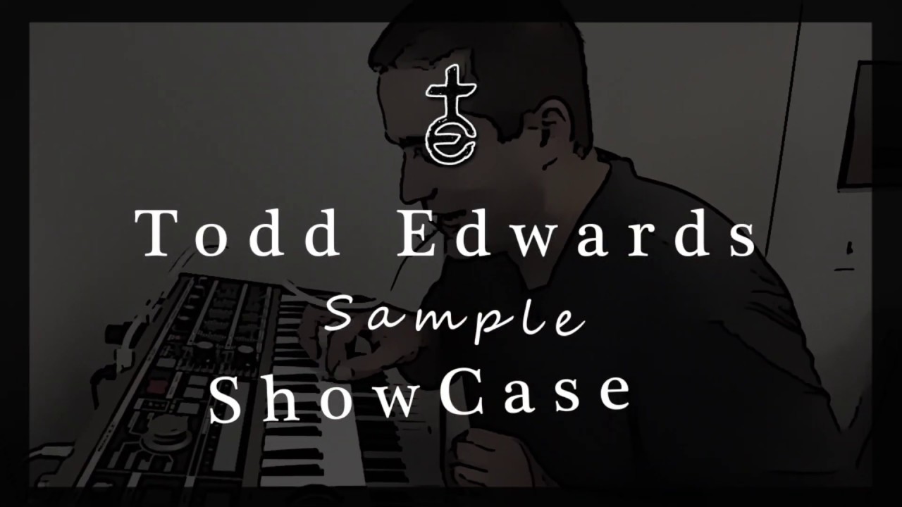 Todd Edwards Sample Showcase  #1