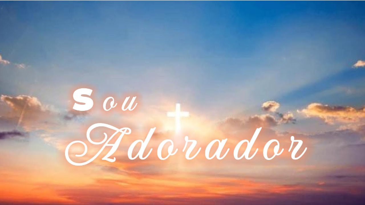 Eu Sou Adorador | Louvor de Identidade, Entrega e Adoração Verdadeira