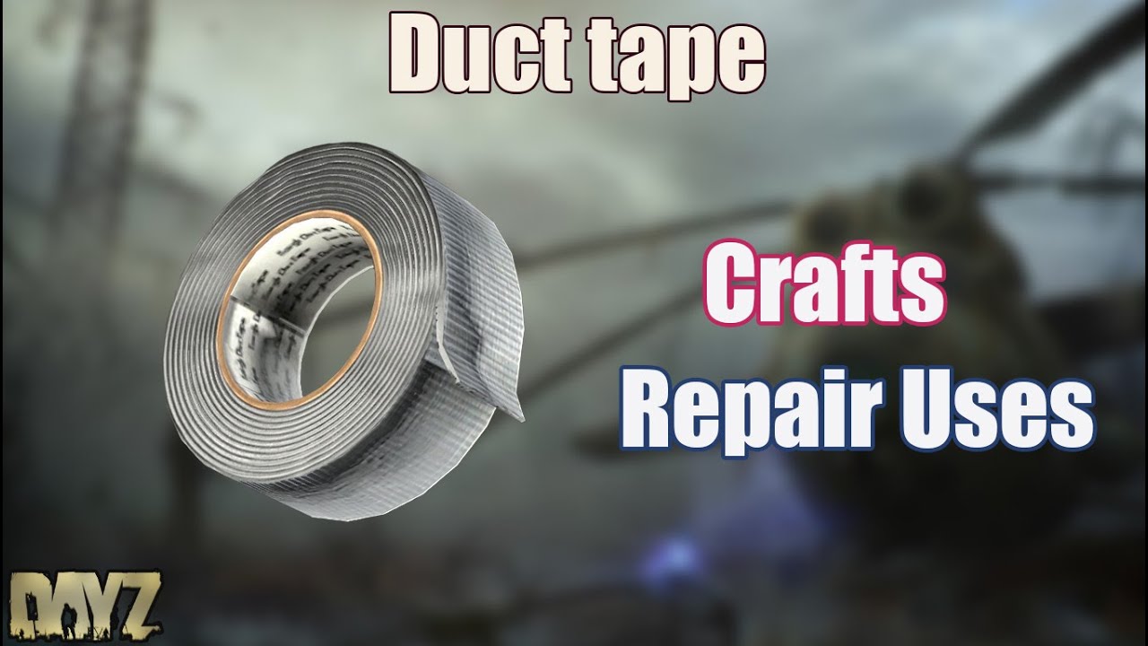 DayZ - Duct Tape Uses