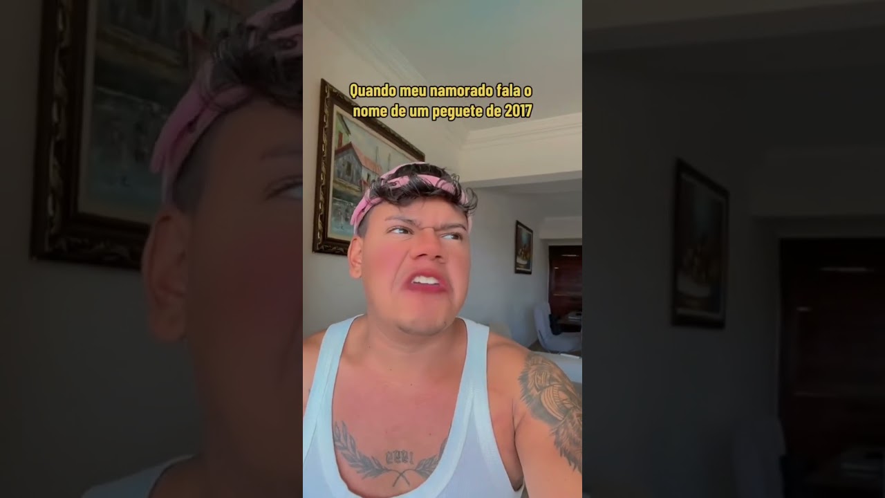 Quando meu namorado fala o nome de um peguete de 2017