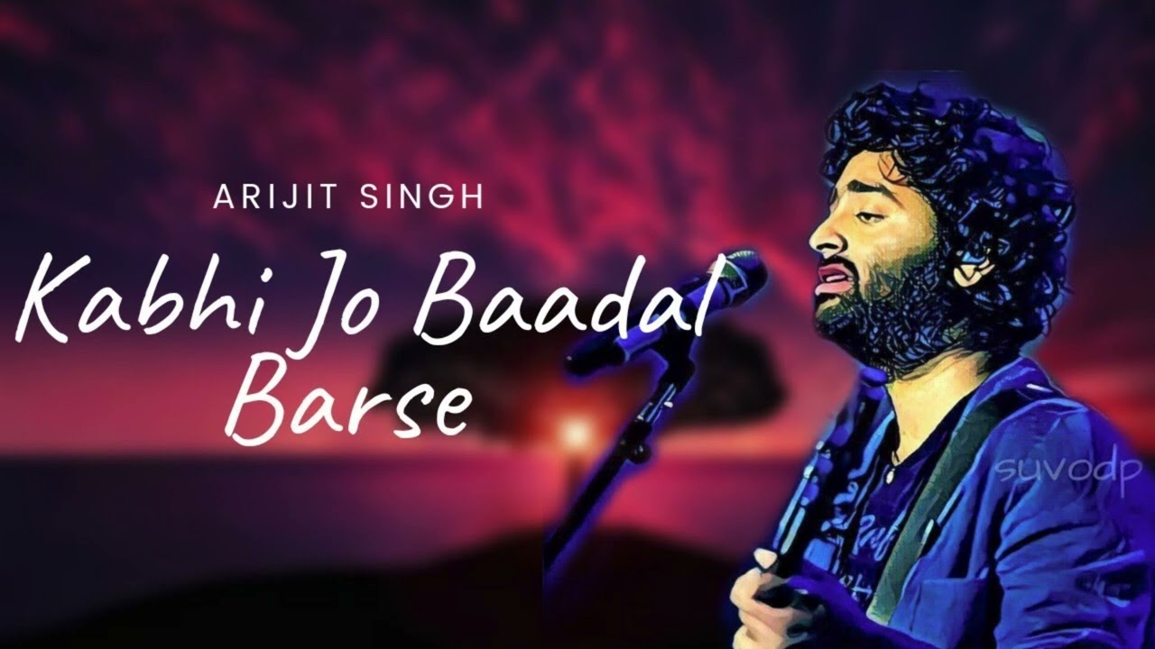 Kabhi Jo Badal Barse (Lyrical Video) Arijit Singh ||