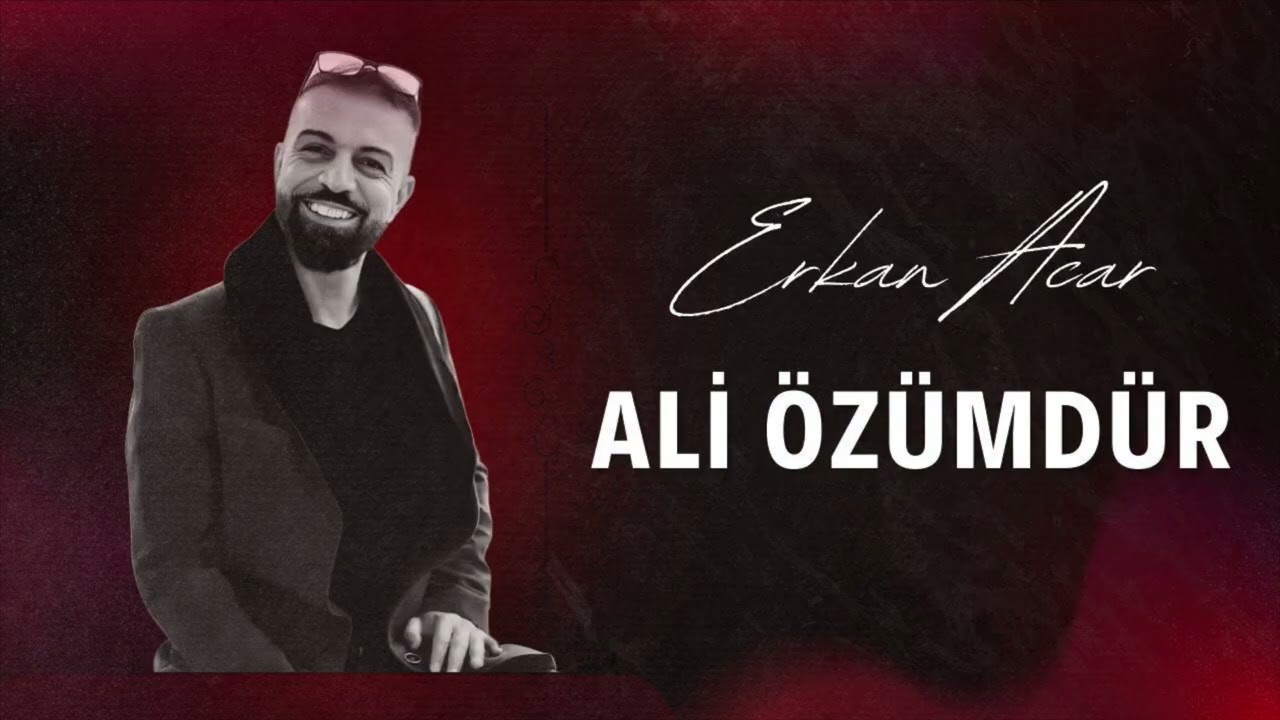 Erkan Acar-Ali Özümdür(Deyiş)