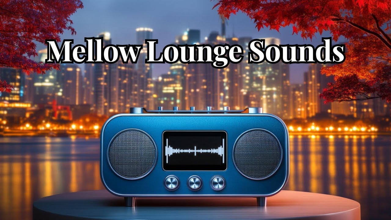 【Smooth Night】Relax & Unwind &ndash; Mellow Lounge Sounds for Cozy Autumn Evenings | Shimmer of Leaves
