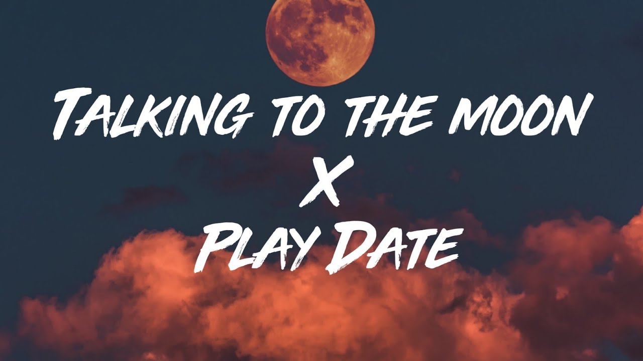 Talking To The Moon X Play Date [Tiktok Mashup]
