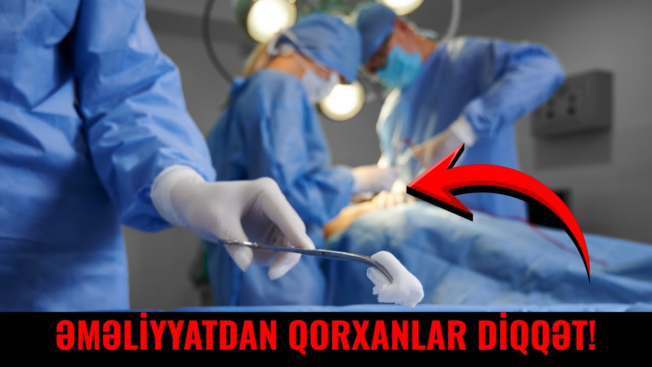 Əməliyyatdan Qorxanlar DİQQƏT!