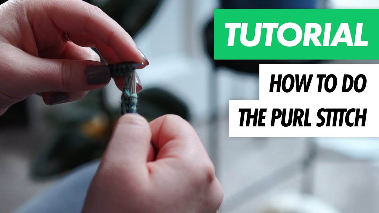 The PURL STITCH - Beginner's Knitting Lesson