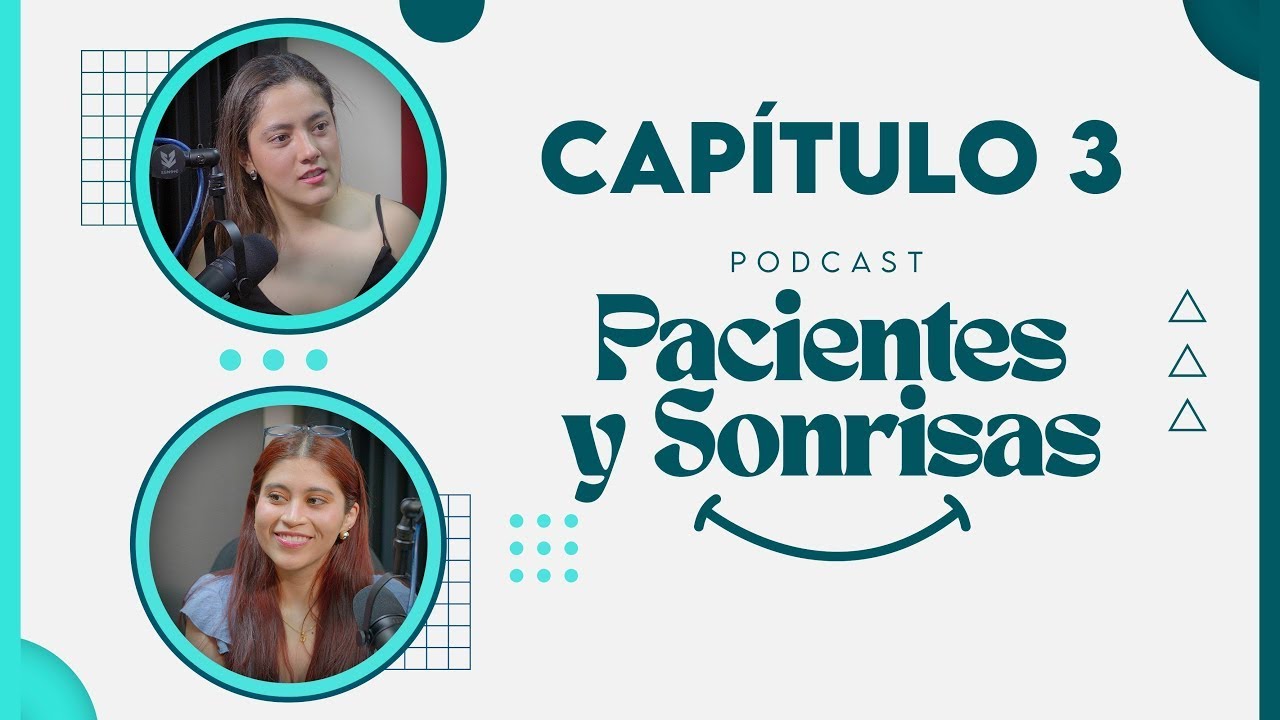 Podcast pacientes y sonrisas Cap. 3