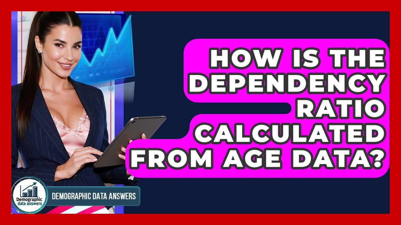 How Is The Dependency Ratio Calculated From Age Data? - Demographic Data Answers