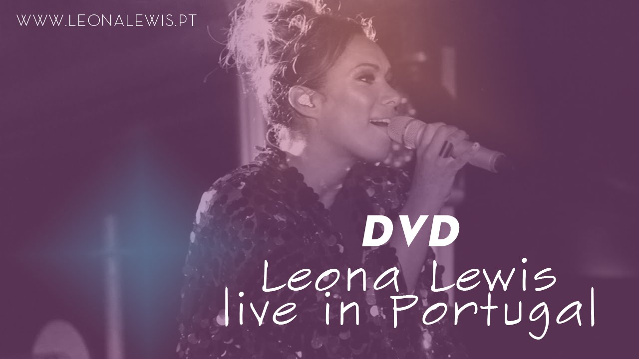 Leona Lewis Live in Portugal - Full show + Extras