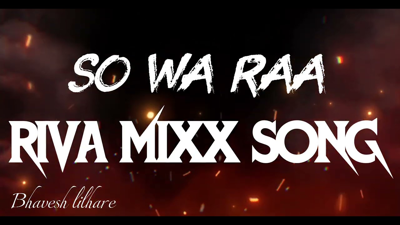 SO WA RAA AND RIVA RIVA SONG MIXX DJ RIMIX 