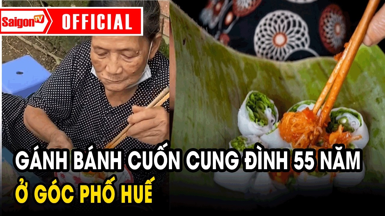 Gánh bánh cuốn cung đình 55 năm ở góc phố Huế | Tin tức SaigonTV