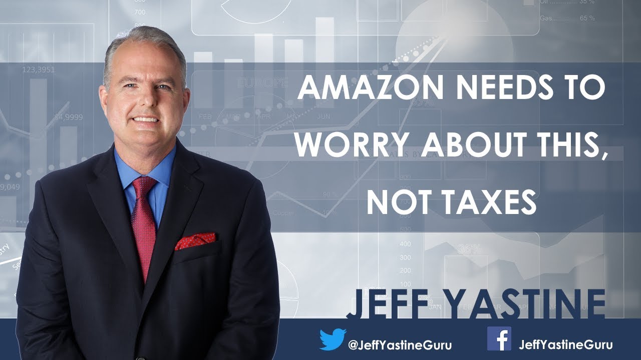 Amazon Needs to Worry About This, Not Taxes - Jeff Yastine