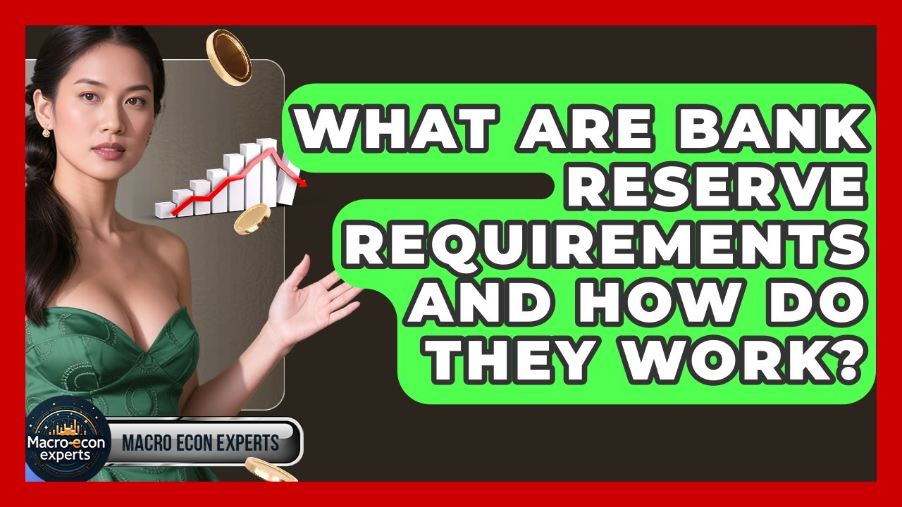 What Are Bank Reserve Requirements And How Do They Work? - Macroecon Experts