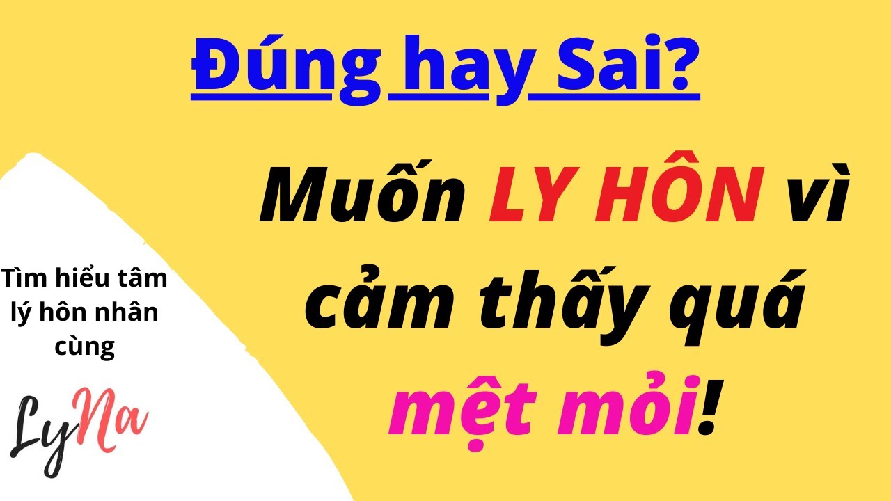 Liệu Có Nên Ly Hôn Vì Cảm Thấy Quá Mệt Mỏi?