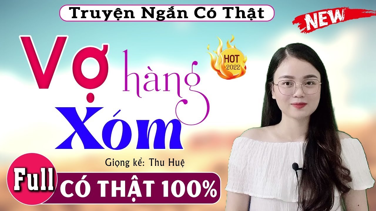 Câu chuyện hay nhất hiện nay - Vợ Hàng Xóm - Truyện Tâm Sự Thầm Kín Việt Nam 2026