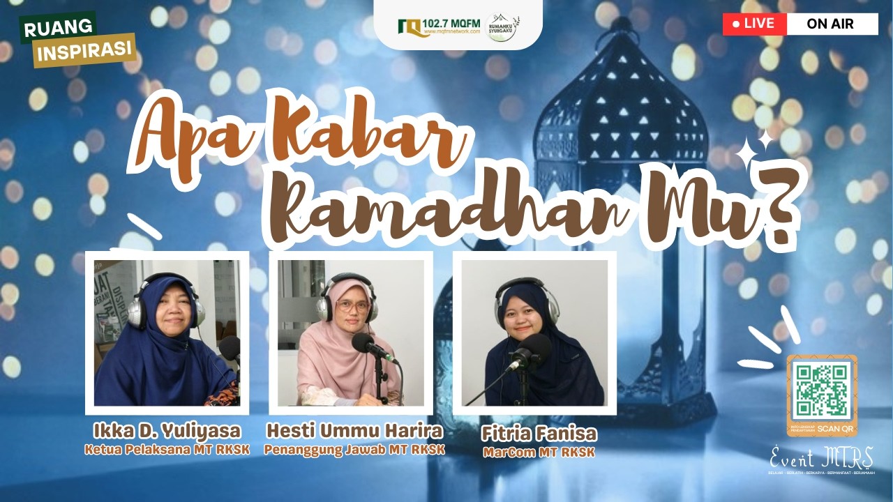 Ruang Inspiras Talkshow RKSKApa Kabar Ramadhan Mu? Bersama Ummu Harira, Ibu Ikka Dry & Fitria Fanisa