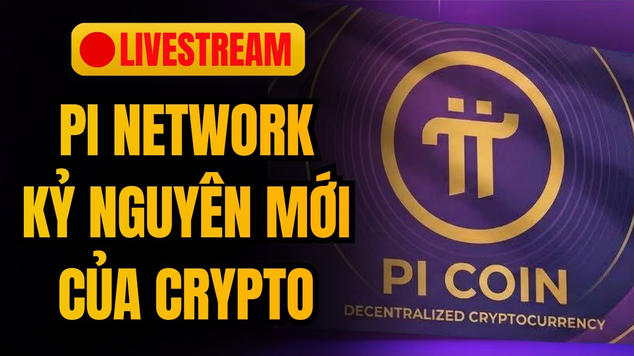 🔴 TRỰC TIẾP | PI NETWORK - KỶ NGUY&Ecirc;N MỚI CỦA CRYPTO NĂM 2026 SẮP ĐẾN!