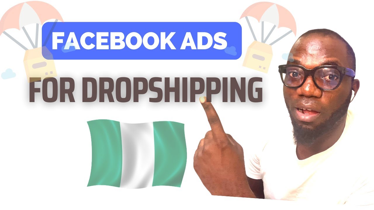 Facebook Ads For Dropshipping In Nigeria [Dropshipping For Beginners]