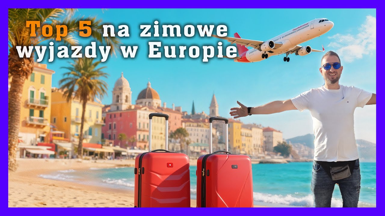 TOP 5 ciepłych miejsc na zimę 2025 w Europie — tanie loty, piękne widoki, słońce