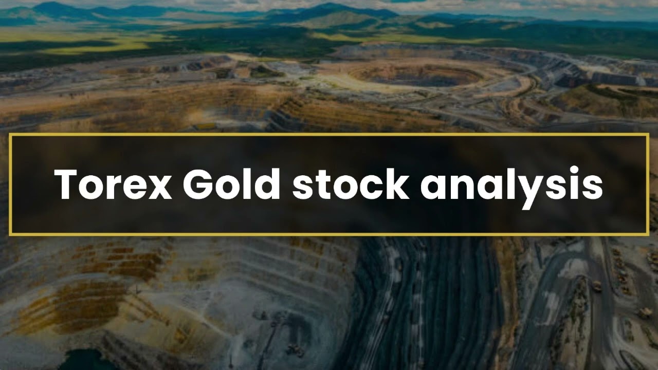 Torex Gold stock analysis