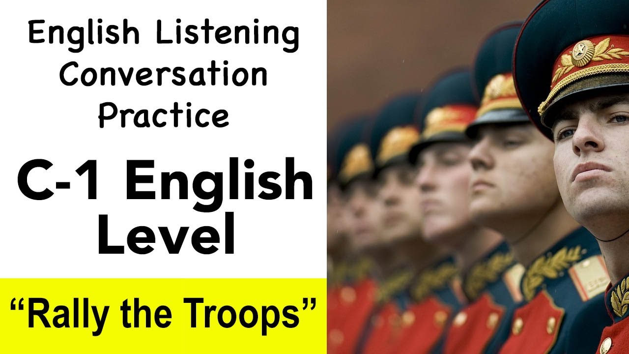 C-1 English Listening Practice - “Rally the Troops” - English Story Reading Practice