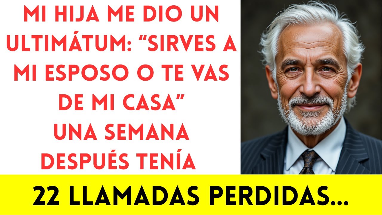 Mi hija dijo: “Sirve a mi esposo o vete”. Me fui. Una semana después, 22 llamadas…