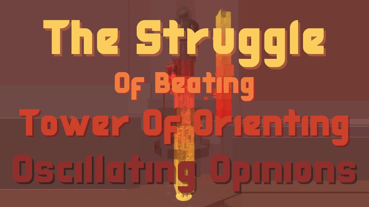 The Struggle Of Beating Tower of Orientating Oscillating Opinions