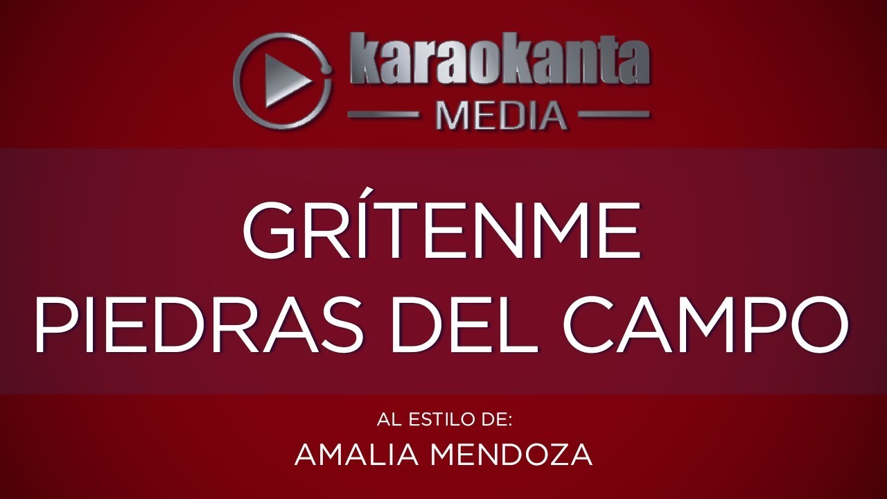 Karaokanta - Amalia Mendoza - Grítenme piedras del campo